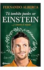 Tú también puedes ser Einstein: ... y comerte el mundo (Prácticos)