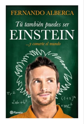 Tú también puedes ser Einstein: ... y comerte el mundo (Prácticos)