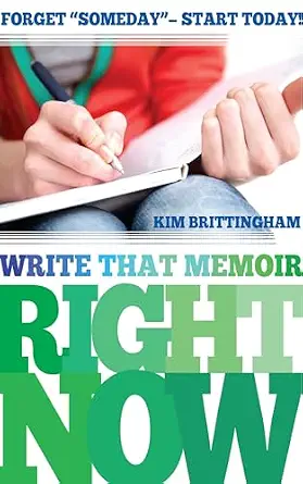 Write That Memoir Right Now Write That Memoir Right Now book cover