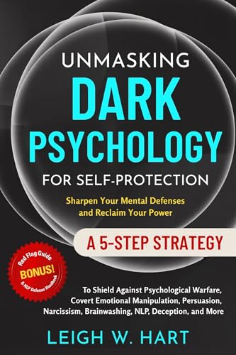 Unmasking Dark Psychology for Self-Protection: A 5-Step Strategy to Shield