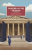 Murder in the Museum: A British Library Crime Classic (British Library Crime Classics)
