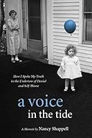 A Voice in the Tide: How I Spoke My Truth in the Undertow of Denial and Self-Blame 0996542108 Book Cover