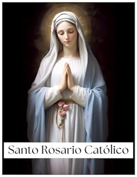 Libro Santo Rosario Católico: Oraciones En Latín y Español, Imágenes a Color, Oraciones a la Virgen de Fátima. (Spanish Edition)