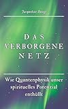  Das verborgene Netz: Wie Quantenphysik unser spirituelles Potenzial enthüllt