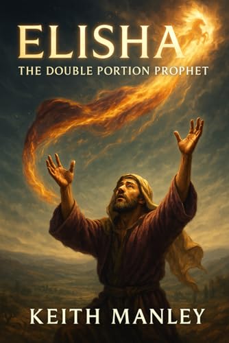Elisha - The Double Portion Prophet (The Biographical Novel Series)