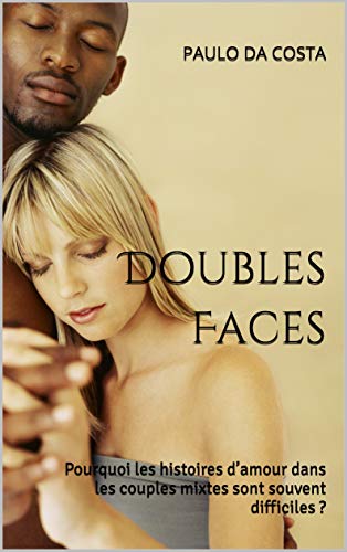 Doubles Faces : Pourquoi les histoires d’amour dans les couples