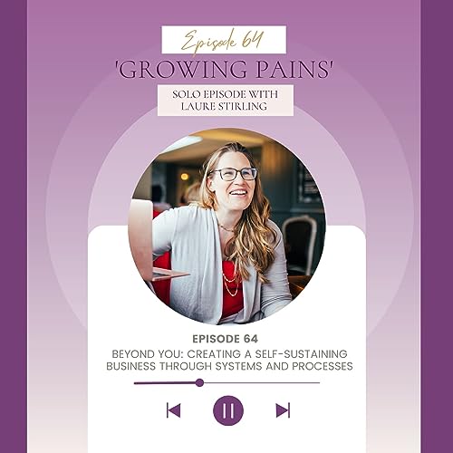 Beyond You: Creating a Self-Sustaining Business through Systems and Processes