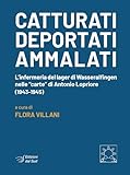  Catturati. Deportati. Ammalati. L\'infermeria del lager di Wasseralfingen nelle «carte» di Antonio Lopriore (1943-1945)