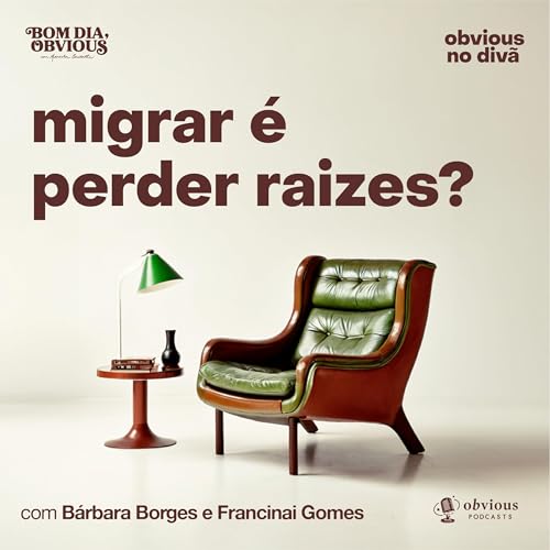 migrar &eacute; perder ra&iacute;zes?, com B&aacute;rbara Borges e Francinai Gomes