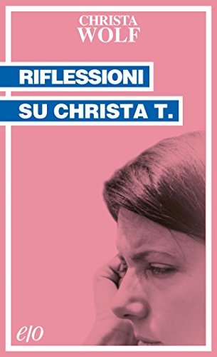 Christa Wolf - Riflessioni su Christa T. (2012)