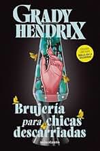 Brujería para chicas descarriadas (Biblioteca Grady Hendrix)