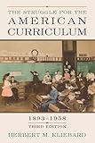 The Struggle for the American Curriculum, 1893-1958