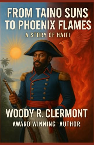From Taino Suns to Phoenix Flames: A Story of Haiti (History Series)