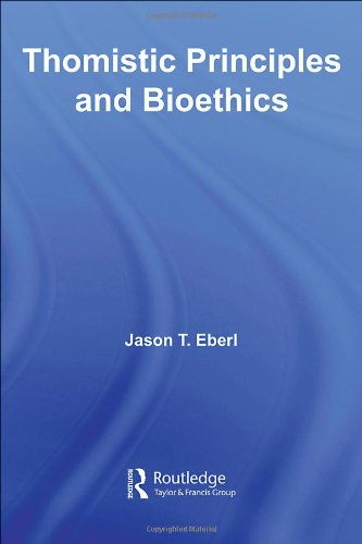 Thomistic Principles and Bioethics (Routledge Annals of Bioethics)