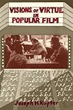 Visions Of Virtue In Popular Film (Thinking Through Cinema)