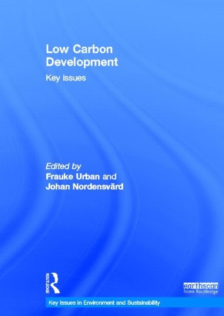 Low Carbon Development: Key Issues (Key Issues in Environment and Sustainability)      1st Edition