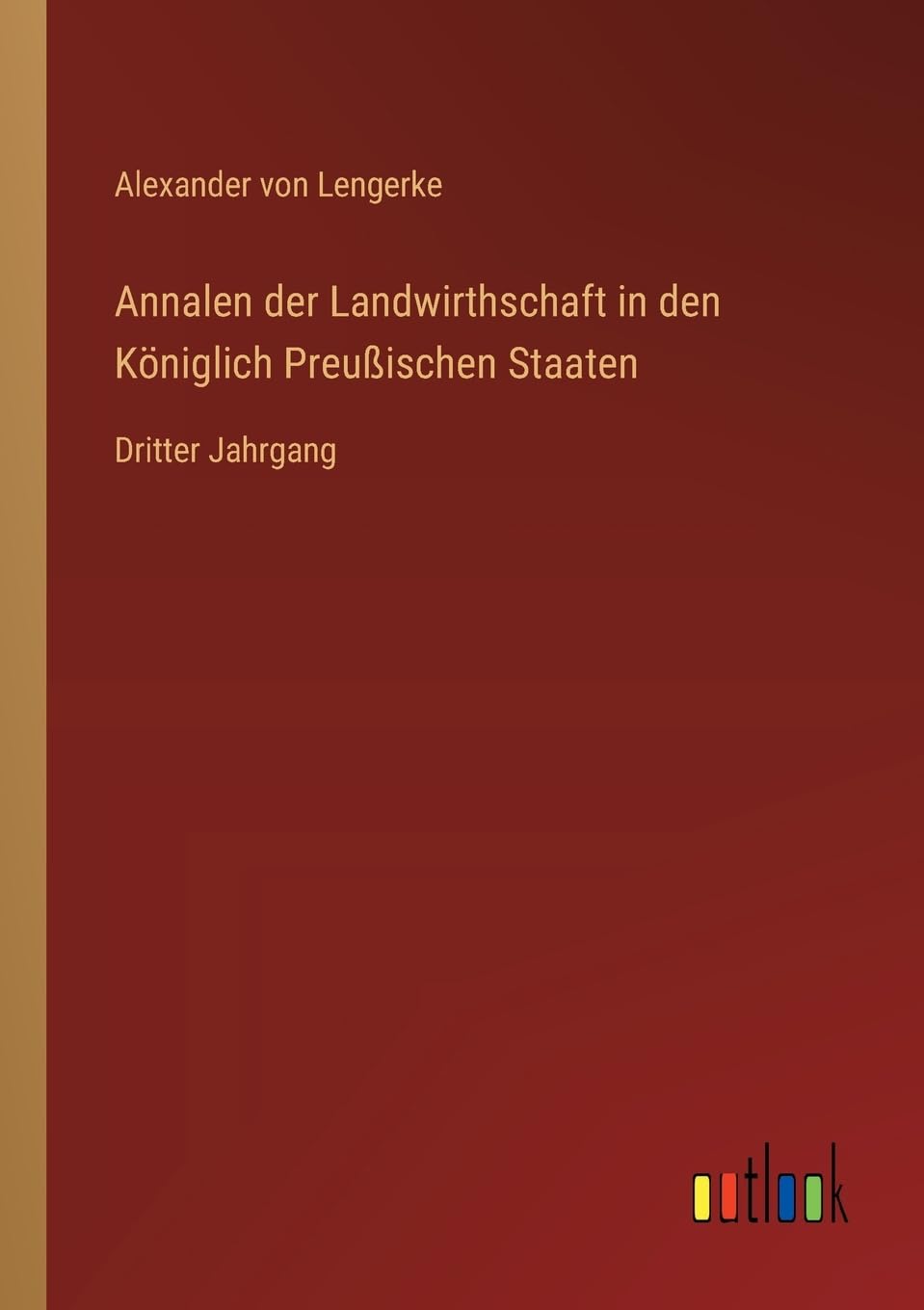 Annalen der Landwirthschaft in den Königlich Preußischen Staaten: Dritter Jahrgang