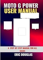 Moto G Power User Manual (2025): A Step-By-Step Manual for All Users B0F6C6PHMD Book Cover