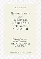 Twenty-five years in the Caucasus. (1842-1867) Part 2: 1851-1856 5519424837 Book Cover