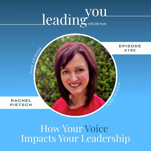 How Your Voice Impacts Your Leadership with Rachel Pietsch