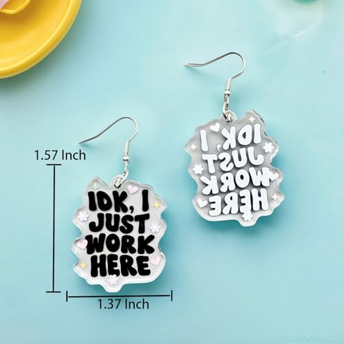Cute Acrylic Earrings for Women - Funny 'IDK I Just Work Here' Dangle Charm Jewelry | Hypoallergenic Surgical Steel Hooks | Non-Tarnish Trendy Gift for Birthday, New Year & Office Party4