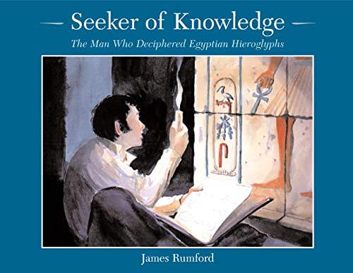 Seeker of Knowledge: The Man Who Deciphered Egyptian Hieroglyphs (Rise and Shine)