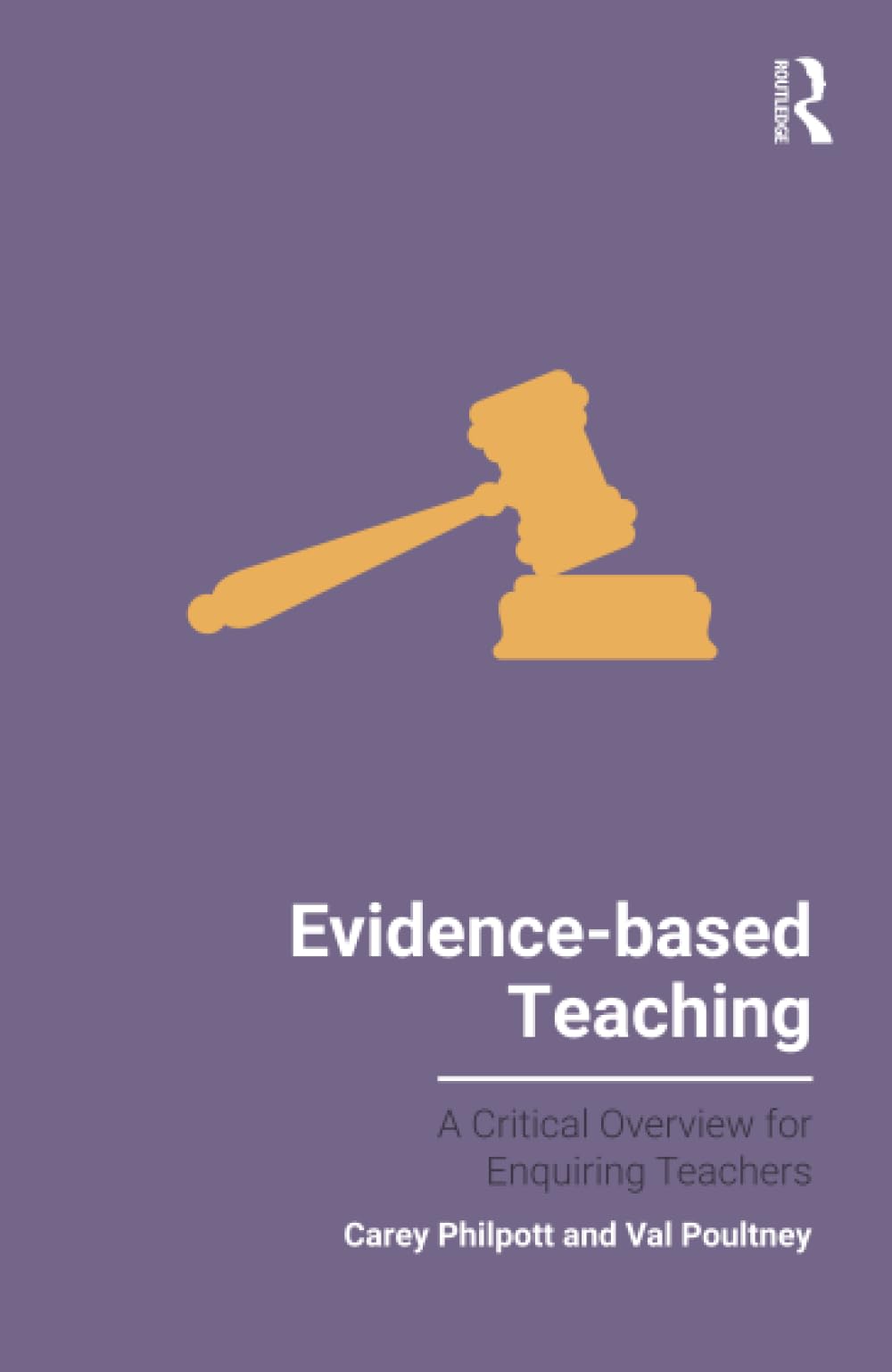 Evidence-based Teaching: A Critical Overview for Enquiring Teachers (Evidence-based Teaching for Enquiring Teachers)