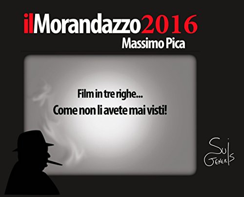 Il Morandazzo 2016. I grandi film in tre righe Il Morandazzo 2016. I grandi film in tre righe