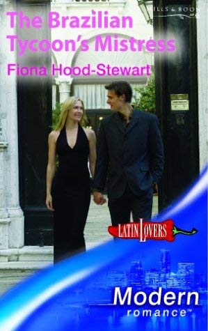 The Brazilian Tycoon's Mistress (By: Fiona Hood-Stewart)