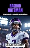 RASHOD BATEMAN: The inspiring Biography of one of football’s superstar Wide Receiver (young football Biography books)