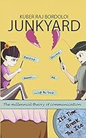 Junkyard : The Millennial Theory of Communication 1653121041 Book Cover