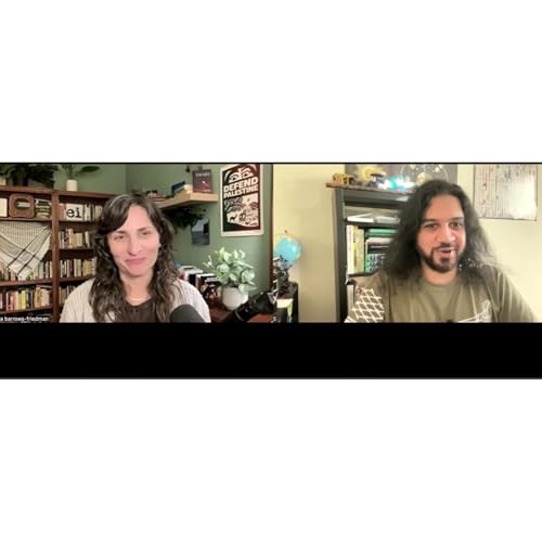 Manufacturing Dissent w/ Nora Barrows-Friedman: Reporting from the Edges