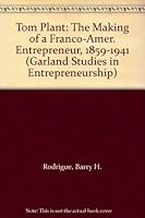 Tom Plant: The Making of a Franco-Amer. Entrepreneur, 1859-1941 (Studies in Entrepreneurship) 0815309880 Book Cover