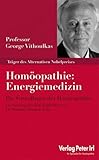 Homöopathie: „Energiemedizin“: Die Grundlagen der Homöopathie - George Vithoulkas Übersetzer: Stephan Heinrich Nolte 
