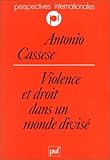 cassese occasion  Violence et droit dans un monde divisé