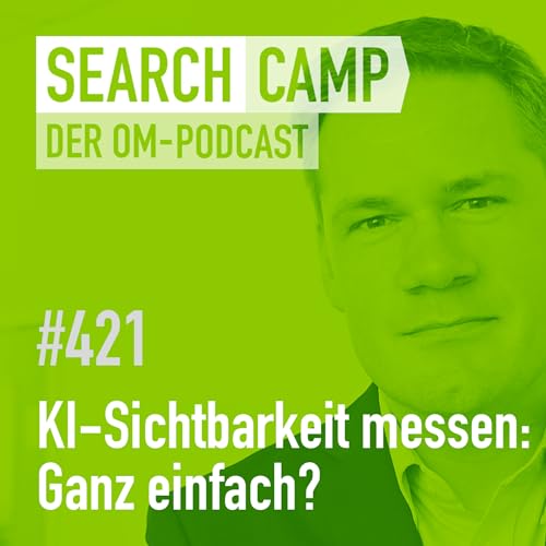 KI-Sichtbarkeit messen &ndash; ganz einfach? [Search Camp 421]
