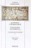 Catecheses Baptismales. Taufkatechesen I: Catecheses baptismales = Taufkatechesen: 1. Teilband (Fontes Christiani. 1. Folge) - Johannes Chrysostomus Series Editor: Norbert Brox, Wilhelm Geerlings, Gisbert Greshake, Rainer Ilgner, Rudolf Schieffer Übersetzer: Reiner Kaczynski 