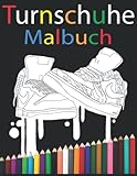 Turnschuhe Malbuch: 30 Malvorlagen für Kinder und Erwachsene, spezielles Ausmalen von Sportschuhen (Malbuch Sista publishing )
