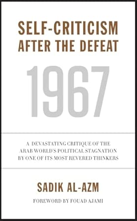Self-Criticism After the Defeat: A Devastating Critique of the Arab World's Political Stagnation by One of Its Most Revered Thinkers book cover