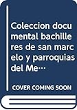  COLECCION DOCUMENTAL BACHILLERES DE SAN MARCELO Y PARROQUIAS DEL MERCADO. VALENCIA DON JUAN Y VALDER