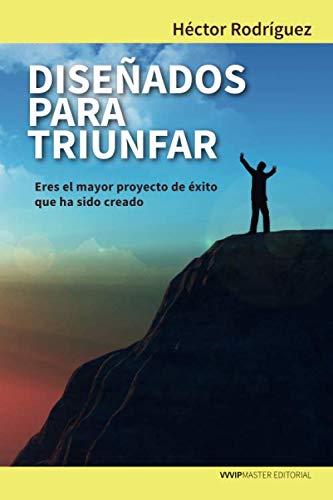 Diseñados para triunfar: Eres el mayor proyecto de éxito que ha sido creado (Spanish Edition)
