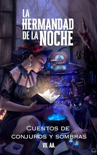 La Hermandad de la Noche: Cuentos de Conjuros y Sombras: Antología de relatos benéfica (Spanish Edition)