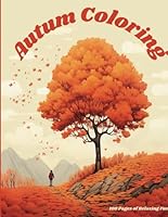 Autumn Coloring: 100 Pages of Relaxing Fun B0D8ZN7TRZ Book Cover