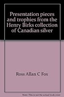 Presentation pieces and trophies from the Henry Birks collection of Canadian silver 0888845170 Book Cover