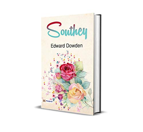Southey by Edward Dowden: Exploring the Life and Works of Robert Southey (English Edition) - Edward Dowden