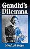 Gandhi's Dilemma: Nonviolent Principles and Nationalist Power