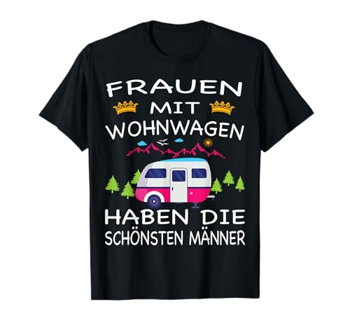 Männer mit Wohnwagen haben die schönsten Frauen T-Shirt
