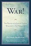  War!: The Memoir of a Spanish Soldier Wounded in the Philippines (English Edition)