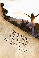 Sueños al alba: Pasión por vivir 1505993407 Book Cover