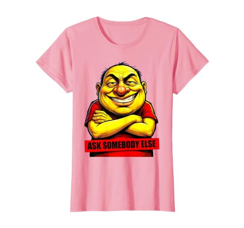 Image of Ask Somebody Else Funny Problem Deflection Design T-Shirt, Women, Pink, 3X-Large